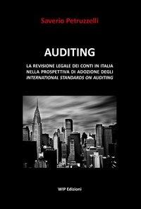 Auditing. La revisione legale dei conti in Italia nella prospettiva di adozione degli international standards on auditing - Saverio Petruzzelli - copertina