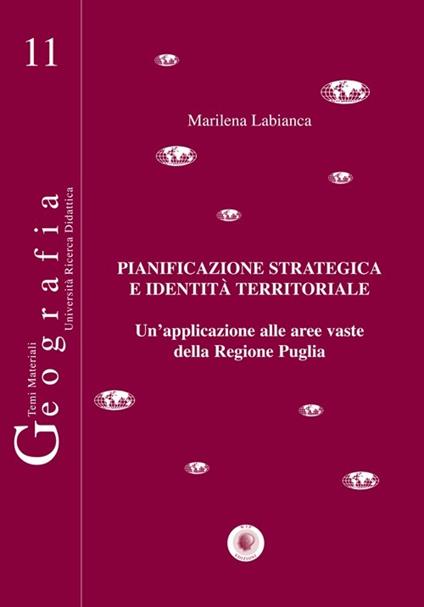 Pianificazione strategica e identità territoriale. Un'applicazione alle aree vaste della regione Puglia - Marilena Labianca - copertina