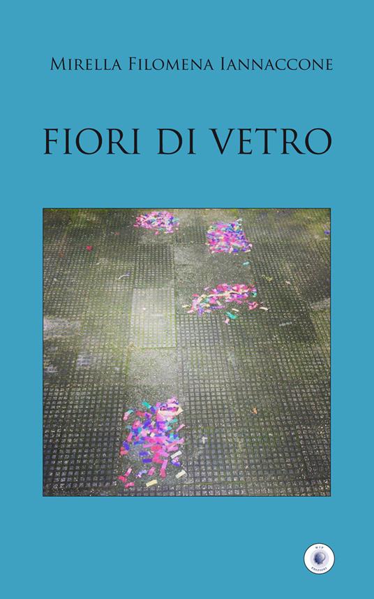 Fiori di vetro - Mirella Filomena Iannaccone - copertina