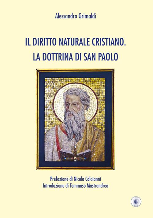 Il diritto naturale cristiano. La dottrina di San Paolo - Alessandro Grimaldi - copertina