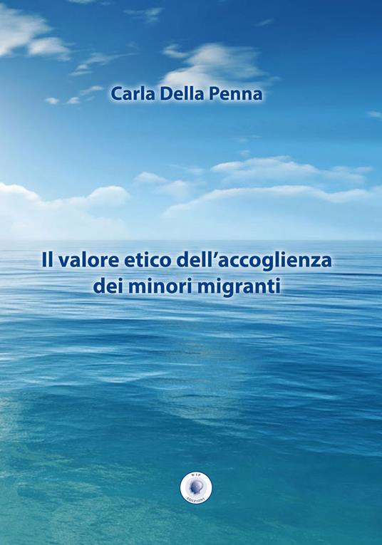 Il valore etico dell'accoglienza dei minori migranti - Carla Della Penna - copertina