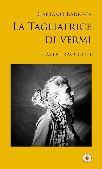 La tagliatrice di vermi e altri racconti - Gaetano Barreca - copertina