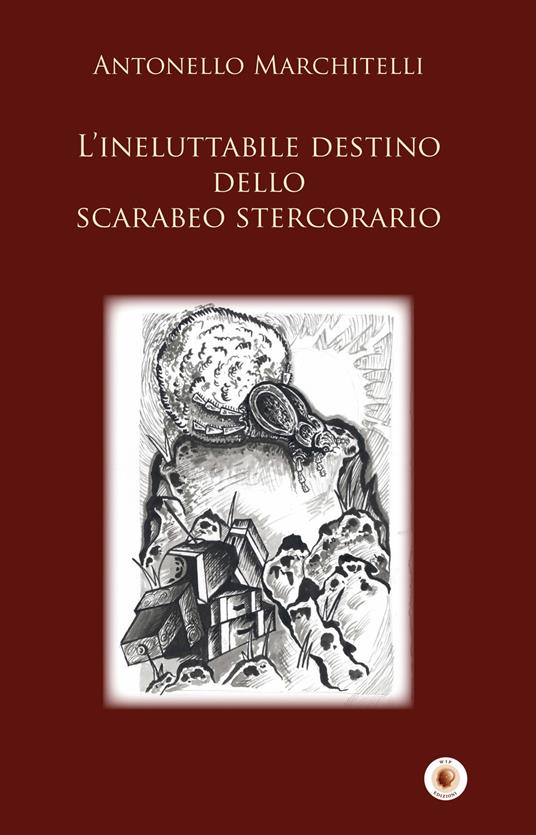 L' ineluttabile destino dello scarabeo stercorario - Antonello Marchitelli - copertina