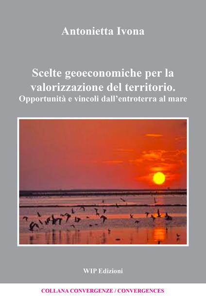 Scelte geoeconomiche per la valorizzazione del territorio - Antonietta Ivona - copertina