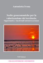 Scelte geoeconomiche per la valorizzazione del territorio