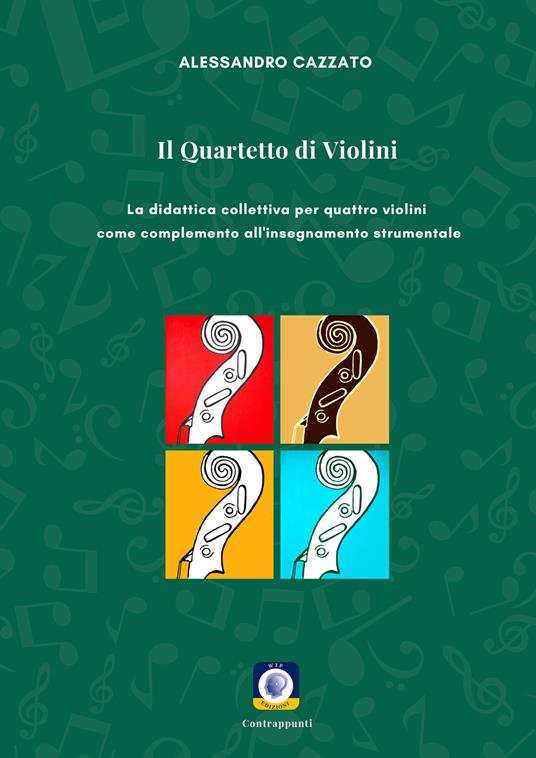 Il quartetto di violini. La didattica collettiva per quattro violini come complemento all'insegnamento strumentale - Alessandro Cazzato - copertina