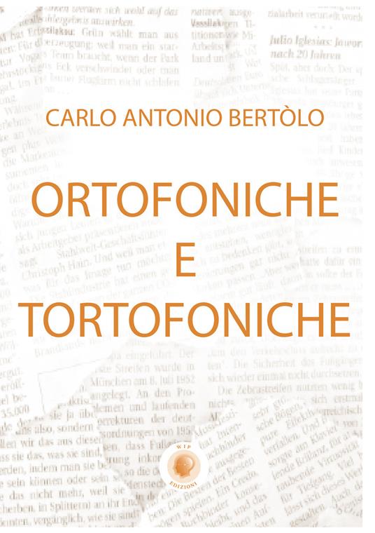 Ortofoniche e tortofoniche - Carlo Antonio Bertolo - copertina