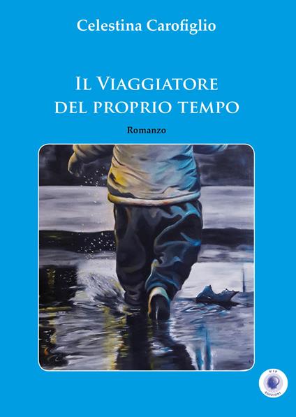 Il viaggiatore del proprio tempo - Celestina Carofiglio - copertina