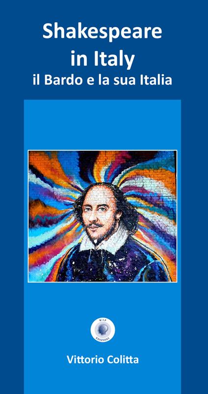 Shakespeare in Italy. Il Bardo e la sua Italia. Ediz. critica - Vittorio Colitta - copertina