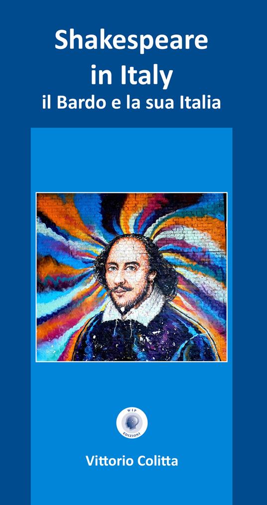 Shakespeare in Italy. Il Bardo e la sua Italia. Ediz. critica - Vittorio Colitta - copertina