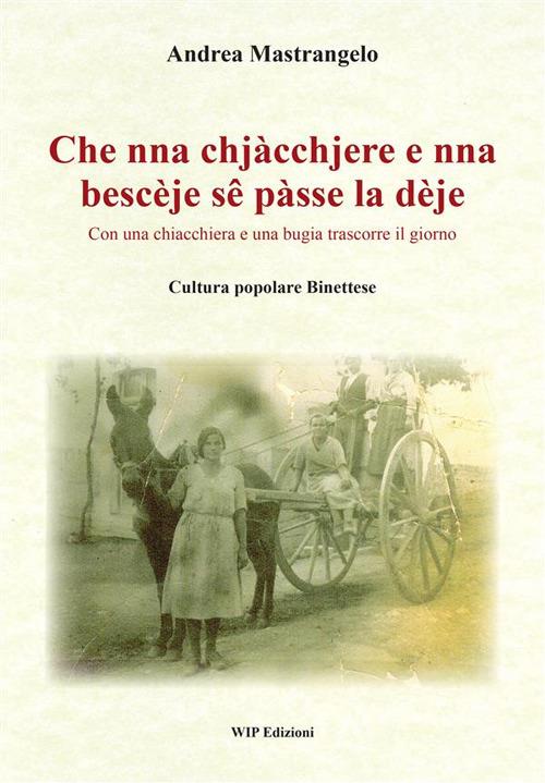 Che nna chjàcchjere e nna bescèje sê pàsse la dèje. Con una chiacchiera e una bugia trascorre il giorno - Andrea Mastrangelo - copertina