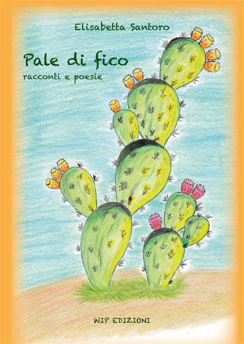 Pale di fico. Racconti e poesie - Elisabetta Santoro - copertina