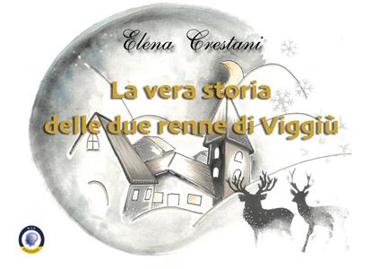 La vera storia delle due renne di Viggiù - Elena Crestani - copertina