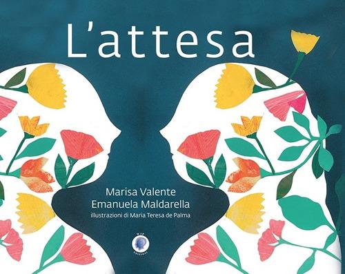 L'attesa. Ediz. a colori - Marisa Valente,Emanuela Maldarella - copertina
