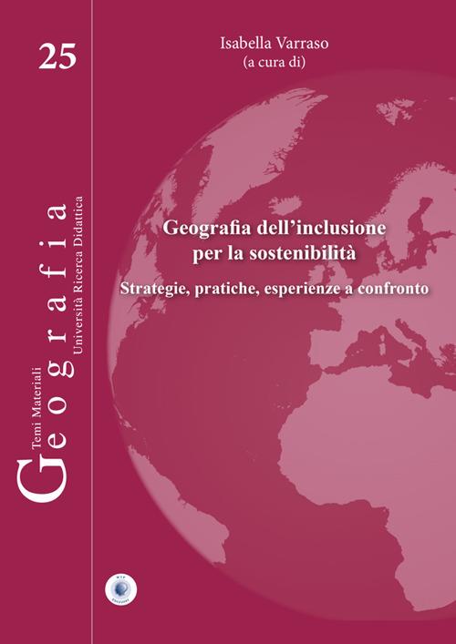 Geografia dell'inclusione per la sostenibilità. Strategie, pratiche, esperienze a confronto - Isabella Varraso - copertina