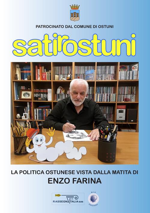 Satirostuni. La politica ostunese vista dalla matita di Enzo Farina - Enzo Farina - copertina