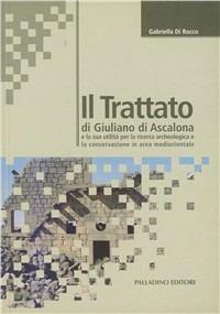 Il trattato di Giuliano di Ascalona e la sua utilità per la ricerca archeologica e la conservazione in area mediorientale - Gabriella Di Rocco - copertina