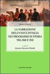 La narrazione dell'unità d'Italia attraverso i programmi di storia tra 1860 e 1945 - Marco Guspini - copertina