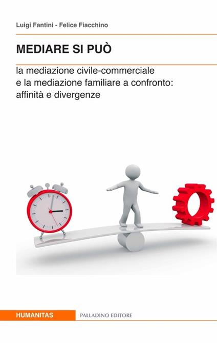 Nediare si può. La mediazione civile-commerciale e la mediazione familiare a confronto. Affinità e divergenze - Luigi Fantini,Felice Fiacchino - copertina