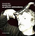 Mauro Rea. Un pittore antimoderno. Catalogo della mostra (Campobasso, 31 marzo-14 aprile 2012). Con DVD