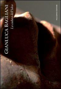 Gianluca Bagliani. La caduta dell'idea. Ediz. illustrata - Gianluca Bagliani - copertina