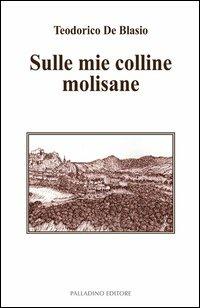 Sulle mie colline molisane - Teodorico De Blasio - copertina