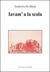 Iavam' a la scola (Andavamo a scuola) - Teodorico De Blasio - copertina