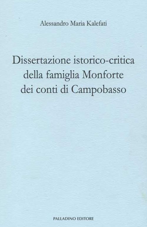 Dissertazione istorico-critica della famiglia Monforte dei conti di Campobasso. Ristampa anastatica - M. Alessandro Kafefati - copertina