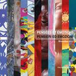 Pensées et émotions. Pensieri ed emozioni. Catalogo della mostra (Bruxelles, 3-27 marzo 2022). Ediz. illustrata
