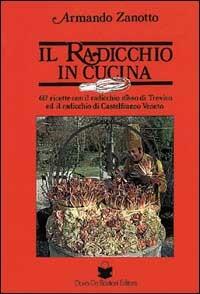 Il radicchio in cucina - Armando Zanotto - copertina