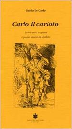 Carlo il Carloto. Storie vere o quasi e poesie