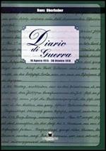 Diario di guerra. 16 agosto 1915-30 ottobre 1918