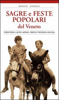 Sagre e feste popolari del Veneto, Trentino Alto Adige, Friuli Venezia Giulia - Renato Zanolli - copertina