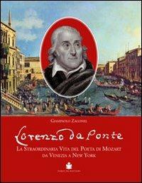 Lorenzo Da Ponte. La straordinaria vita del poeta di Mozart da Venezia a New York - Giampaolo Zagonel - copertina
