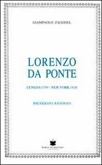 Lorenzo Da Ponte. Ceneda 1749-New York 1838. Bibliografia ragionata - Giampaolo Zagonel - copertina