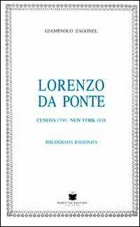 Lorenzo Da Ponte. Ceneda 1749-New York 1838. Bibliografia ragionata - Giampaolo Zagonel - copertina