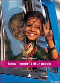 Nepal, l'orgoglio di un popolo - Ylenia Dal Bianco,Francesco Galifi,Giuliano Dal Cin - copertina