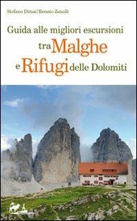 Guida alle migliori escursioni tra malghe e rifugi delle Dolomiti - Stefano Dimai,Renato Zanolli - copertina