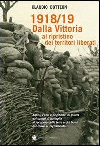 1918/19 dalla vittoria al ripristino dei territori liberati - Claudio Botteon - copertina
