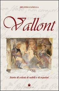 Vallont. Storie di coloni di nobili e di repetini - Delfino Zanella - copertina