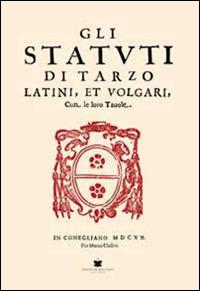 Gli statuti di Tarzo. Latini et volgari - copertina