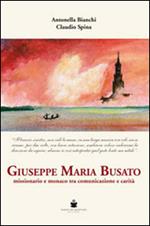 Giuseppe Maria Busato. Missionario e monaco tra comunicazione e carità