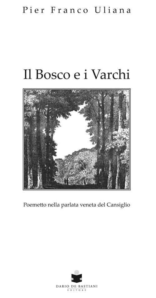 Il bosco e i varchi. Testo veneto - Pier Franco Uliana - copertina