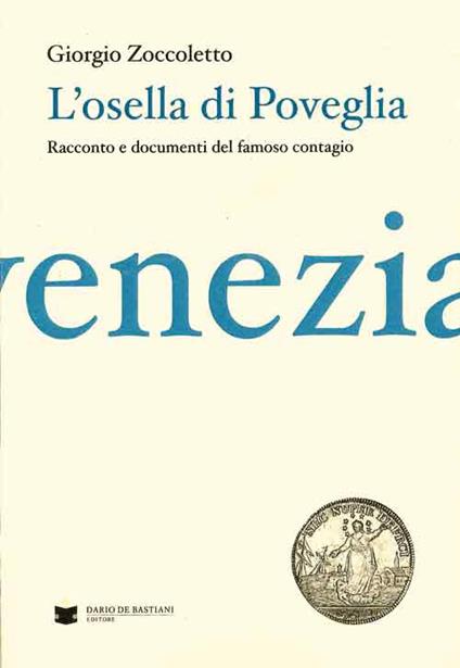 L' Osella di Poveglia. Resoconto e documenti del famoso contagio - Giorgio Zoccoletto - copertina