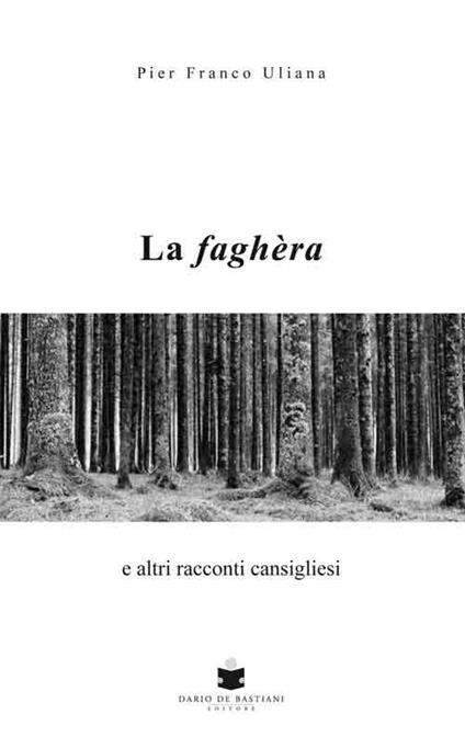 La faghera e altri racconti cansigliesi - Pier Franco Uliana - copertina