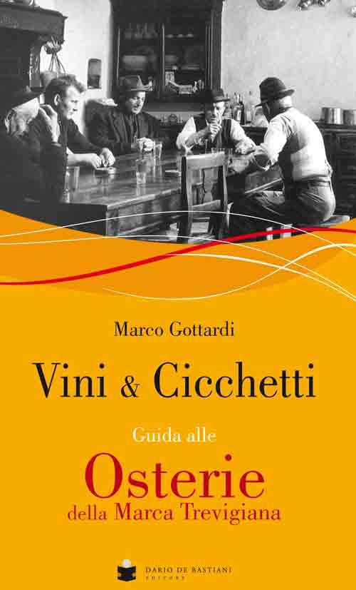 Vini & cicchetti. Guida alle osterie della Marca trevigiana - Marco Gottardi - copertina