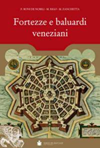 Fortezze e baluardi veneziani - Francesco Boni De Nobili,Michele Rigo,Michele Zanchetta - copertina