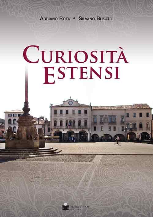 Curiosità estensi - Adriano Rota,Silvano Busato - copertina