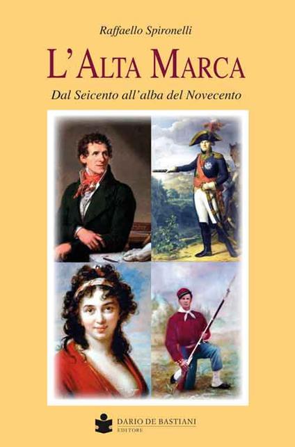 L' alta marca. Dal Seicento all'alba del Novecento - Raffaello Spironelli - copertina