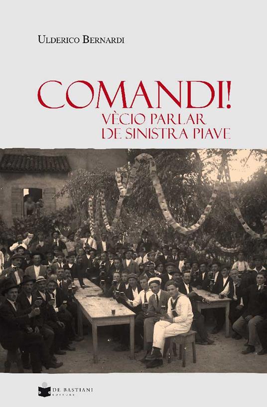 Comandi! Vècio parlar de sinistra Piave - Ulderico Bernardi - copertina